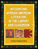 Integrating African American literature in the library and classroom /