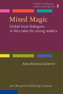 Mixed magic : global-local dialogues in fairy tales for young readers /