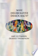 Why deliberative democracy? /