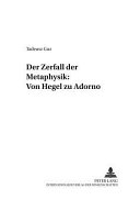 Der Zerfall der Metaphysik : von Hegel zu Adorno /