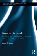 Democracy in Poland : representation, participation, competition and accountability since 1989 /