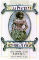 Julia Pastrana : the tragic story of the Victorian ape woman /