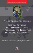 Austria supreme (if it so wishes) (1684) : a strategy for European economic supremacy /