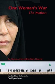 One woman's war: Da (mother) : the memoirs of Seyyedeh Zahra Hoseyni /