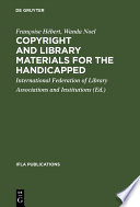 Copyright and Library Materials for the Handicapped : a Study Prepared for the International Federation of Library Associations and Institutions.