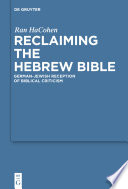 Reclaiming the Hebrew Bible : German-Jewish reception of biblical criticism /