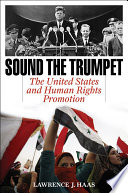 Sound the trumpet : the United States and human rights promotion /