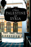 A trip to Palestine and Syria /