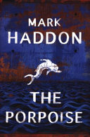 The porpoise : a novel /