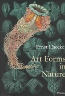 Art forms in nature : the prints of Ernst Haeckel /