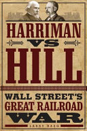 Harriman vs. Hill : Wall Street's great railroad war /