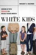 White kids : growing up with privilege in a racially divided America /
