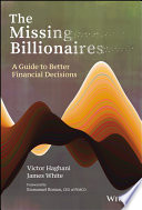 The missing billionaires : a guide to better financial decisions /