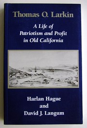 Thomas O. Larkin : a life of patriotism and profit in old California /