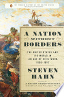 A nation without borders : the United States and its world in an age of civil wars, 1830-1910 /