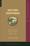 Guilford Courthouse : Nathanael Greene's victory in defeat March 15, 1781 /