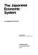 The Japanese economic system : an institutional overview /