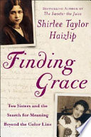 Finding Grace : two sisters and the search for meaning beyond the color line /