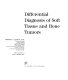 Differential diagnosis of soft tissue and bone tumors /