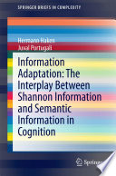 Information adaptation : the interplay between Shannon information and semantic information in cognition /