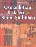 Osmanlı-İran ilişkileri ve Sünni-Şii ittifakı /