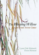 The weeping willow : encounters with grief /