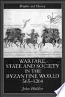 Warfare, state, and society in the Byzantine world, 565-1204 /