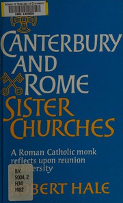 Canterbury and Rome, sister churches : a Roman Catholic monk reflects upon reunion in diversity /