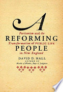 A reforming people : Puritanism and the transformation of public life in New England /