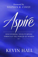 Aspire : discovering your purpose through the power of words /