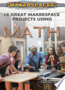 10 Great Makerspace Projects Using Math.