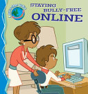 Staying bully-free online /