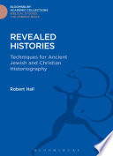 Revealed histories : techniques for ancient Jewish and Christian historiography /