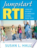 Jumpstart RTI : using RTI in your elementary school right now /