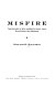 Misfire : the history of how America's small arms have failed our military /