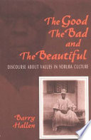 The good, the bad, and the beautiful : discourse about values in an Yoruba culture /