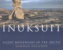 Inuksuit : silent messengers of the Arctic /