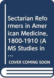 Sectarian reformers in American medicine, 1800-1910 /