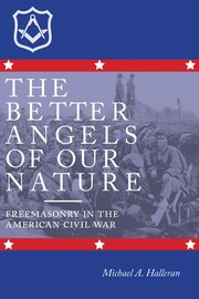 The better angels of our nature : freemasonry in the American Civil War /