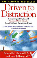 Driven to distraction : recognizing and coping with attention deficit disorder from childhood through adulthood /