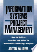 Information systems project management : how to deliver function and value in information technology projects /