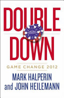 Double down : game change 2012 /