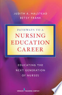 Pathways to a nursing education career : educating the next generation of nurses /