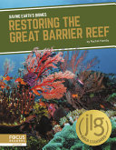 Restoring the Great Barrier Reef /