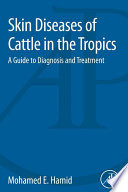 Skin diseases of cattle in the Tropics : a guide to diagnosis and treatment /