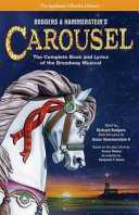 Rodgers & Hammerstein's Carousel : the complete book and lyrics of the Broadway musical /