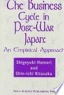 The business cycle in post-war Japan : an empirical approach /