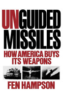 Unguided missiles : how America buys its weapons /