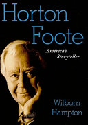 Horton Foote : America's storyteller /