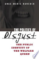 The politics of disgust : the public identity of the welfare queen /